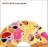 Junior Boys - In The Morning