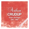 Arthur "Big Boy" Crudup - Raised to My Hand (Remastered)