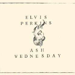 Ash Wednesday - Elvis Perkins