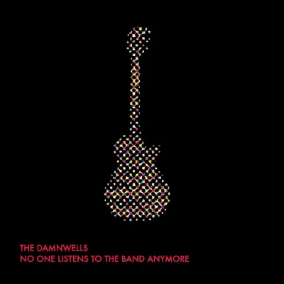 No One Listens to the Band Anymore - The Damnwells