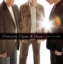 Phillips, Craig & Dean - Top of My Lungs