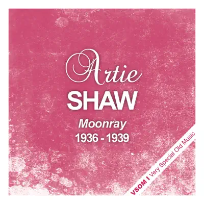 Moonray  (1936 - 1939) - Artie Shaw
