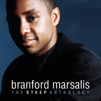 The Steep Anthology by Branford Marsalis album reviews, ratings, credits