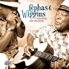 Somebody Told the Truth by Cephas & Wiggins album reviews, ratings, credits
