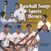 Baseball Songs Sports Heroes album lyrics, reviews, download