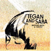 Tegan and Sara - Walking With a Ghost