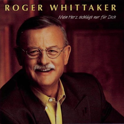 Mein Herz schlägt nur für dich - Roger Whittaker