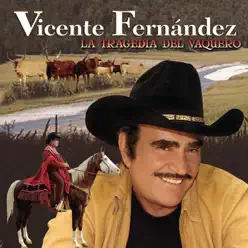 La Tragedia del Vaquero - Vicente Fernández