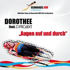 Augen auf und durch (Offizieller Song zur Rennrodel WM 2012) [feat. D:Projekt] - EP - Dorothée