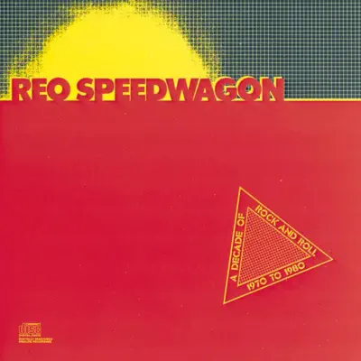 A Decade of Rock and Roll: 1970 to 1980 - Reo Speedwagon