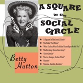 Betty Hutton - A Square In the Social Circle