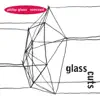 Stream & download Glass Cuts (Philip Glass: Remixed)