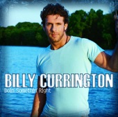 Must Be Doin' Somethin' Right by Billy Currington