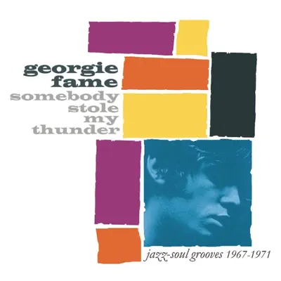 Somebody Stole My Thunder - Jazz-Soul Grooves 1967-1971 - Georgie Fame Somebody Stole My Thunder - Jazz-Soul Grooves 1967-1971 - Georgie Fame