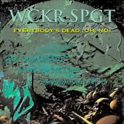 Everybody's Dead (Oh, No) - Wckr Spgt