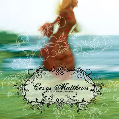 Never Said Goodbye - Cerys Matthews Never Said Goodbye - Cerys Matthews
