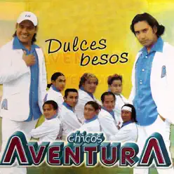 Dulces Besos - Chicos Aventura Dulces Besos - Chicos Aventura