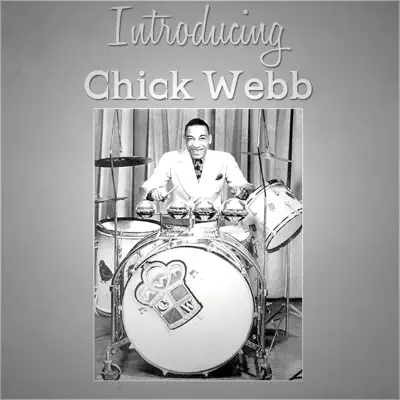 Introducing Chick Webb - Chick Webb