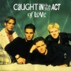 Caught In the Act - My Arms Keep Missing You