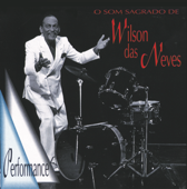 O Som Sagrado de Wilson Das Neves - ウィルソン・ダス・ネヴィス