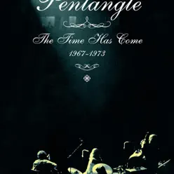 The Time Has Come: 1967-1973 - Pentangle