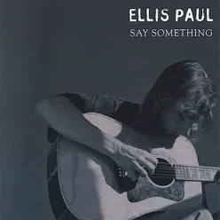 Say Something - Ellis Paul