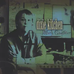 Dixie Kitchen - Mary Gauthier Dixie Kitchen - Mary Gauthier