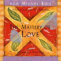 Don Miguel Ruiz - The Mastery of Love: A Practical Guide to the Art of Relationship artwork