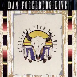 Dan Fogelberg Live - Greetings from the West - Dan Fogelberg