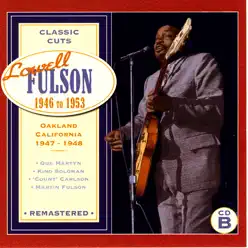 Classic Cuts: Oakland, California 1947-1948 - Lowell Fulson Classic Cuts: Oakland, California 1947-1948 - Lowell Fulson