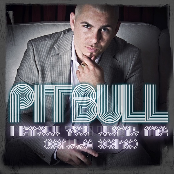 I Know You Want Me (Calle Ocho) - EP - Pitbull
