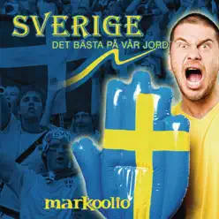 Sverige, det bästa på vår jord - Single - Markoolio Sverige, det bästa på vår jord - Single - Markoolio