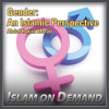 Gender: An Islamic Perspective - Abdal Hakim Murad & Islam on Demand