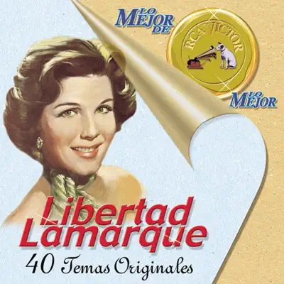Lo Mejor de RCA Victor: Libertad Lamarque - Libertad Lamarque Lo Mejor de RCA Victor: Libertad Lamarque - Libertad Lamarque