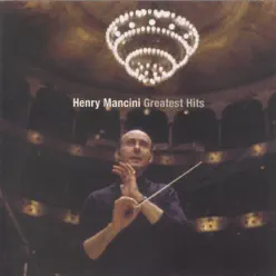 Greatest Hits: The Best of Henry Mancini (Remastered) - Henry Mancini