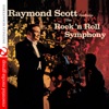 Raymond Scott Conducts the Rock 'n Roll Symphony (Remastered)