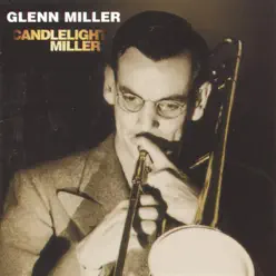 Candlelight Miller (Remastered) - Glenn Miller