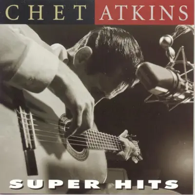 Chet Atkins: Super Hits - Chet Atkins