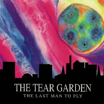 The Last Man to Fly - The Tear Garden