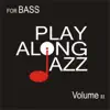 Play Along Jazz - for Bass Vol II album lyrics, reviews, download