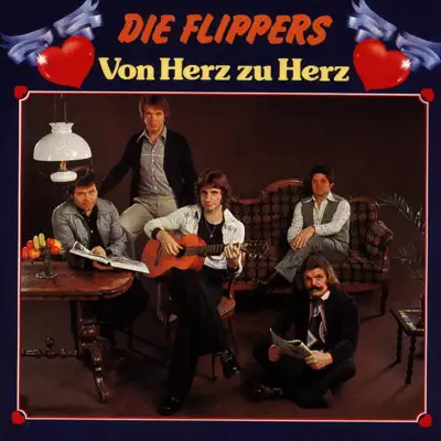 Von Herz zu Herz - Die Flippers Von Herz zu Herz - Die Flippers