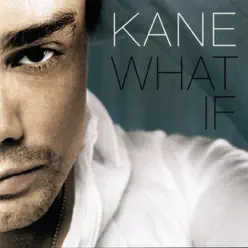 What If (Bonus Track Version) - Kane