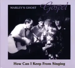 Gospel (How Can I Keep from Singing) by Marley's Ghost album reviews, ratings, credits