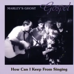 Gospel (How Can I Keep from Singing) - Marley's Ghost