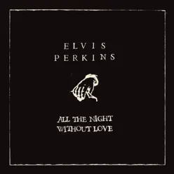 All Night Without Love - EP - Elvis Perkins