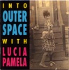 Into Outer Space With Lucia Pamela