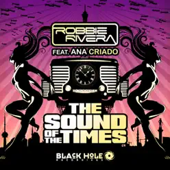 The Sound of the Times (Remixes) [feat. Ana Criado] - EP - Robbie Rivera