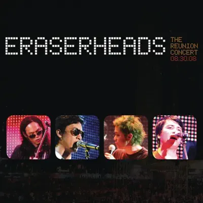 Eraserheads: The Reunion Concert 08.30.08 - Eraserheads Eraserheads: The Reunion Concert 08.30.08 - Eraserheads