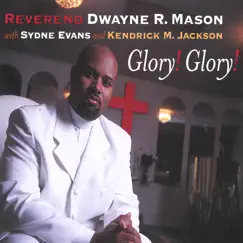 Glory! Glory! by Reverend Dwayne Mason with Sydne Evans and Kendrick M. Jackson album reviews, ratings, credits