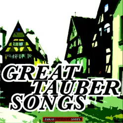 Great Tauber Songs (Remastered) - Richard Tauber Great Tauber Songs (Remastered) - Richard Tauber